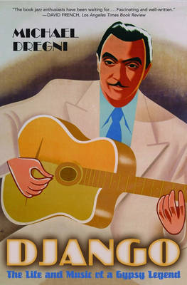 Django: The Life and Music of a Gypsy Legend (Paperback)