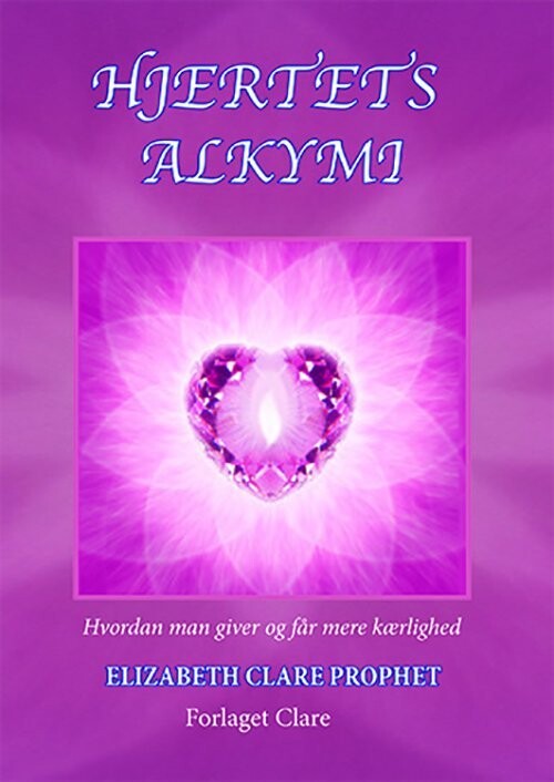 Hjertets Alkymi - Elizabeth Clare Prophet - Bog