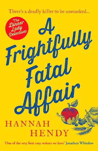 A Frightfully Fatal Affair: A funny and unputdownable village cosy mystery - The Dinner Lady Detectives (Paperback)