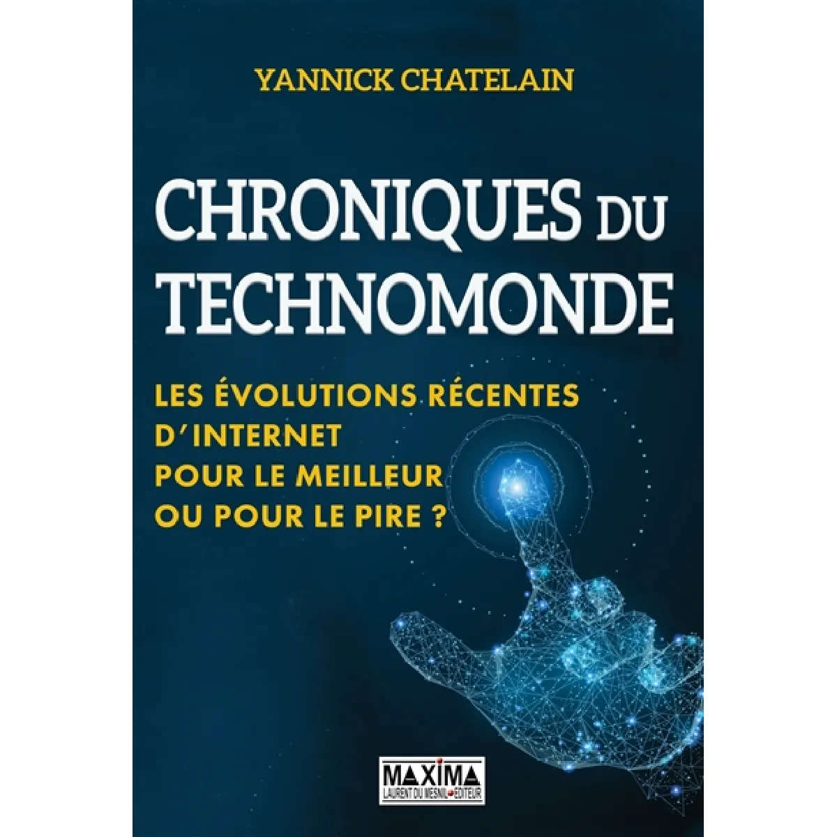 Chroniques du technomonde : les évolutions récentes d'Internet : pour le meilleur ou pour le pire ? · Occasion
