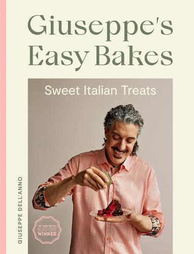 Giuseppe's Easy Bakes: Sweet Italian Treats (Hardback)