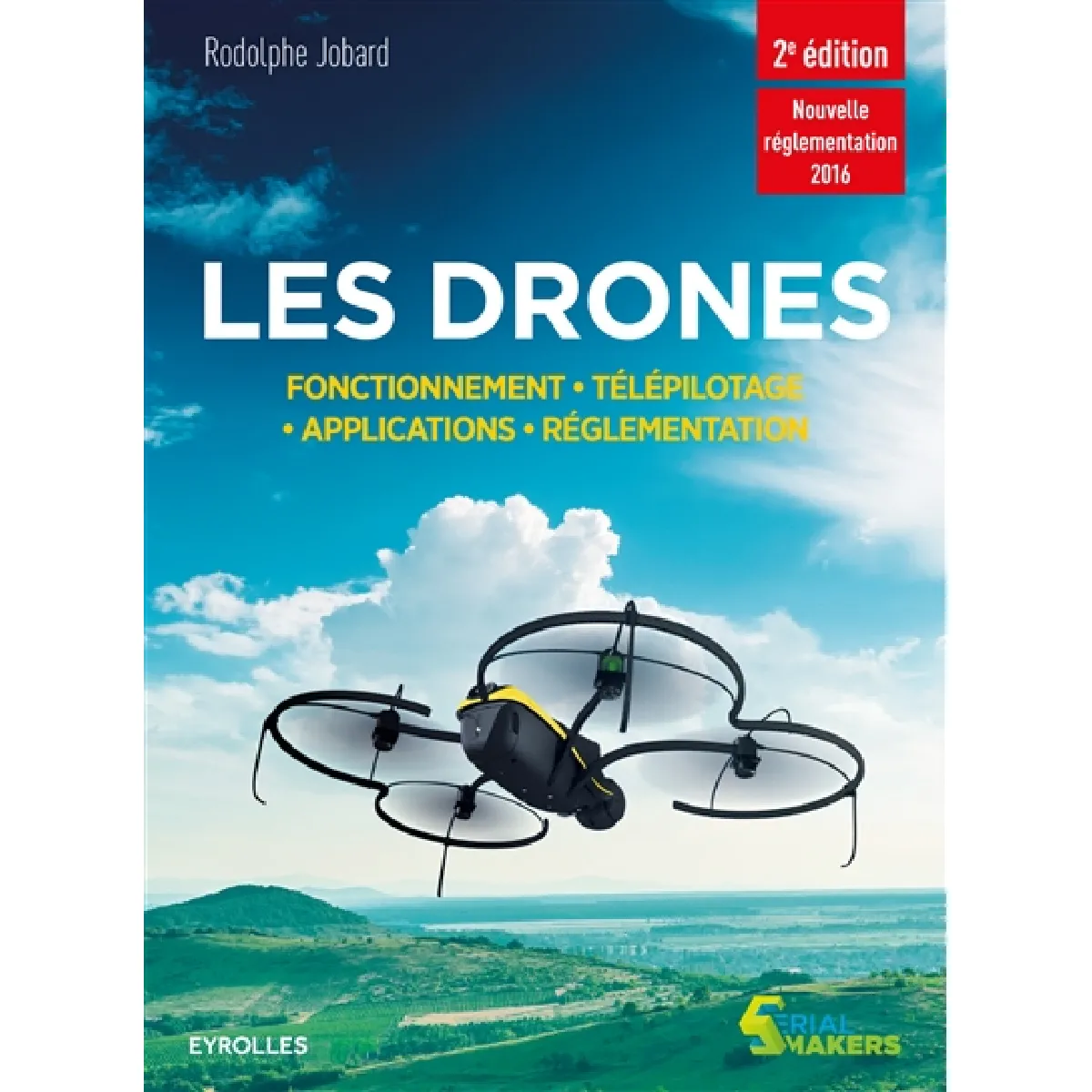 Les drones : fonctionnement, pilotage, applications, réglementation : nouvelle réglementation 2016 · Occasion
