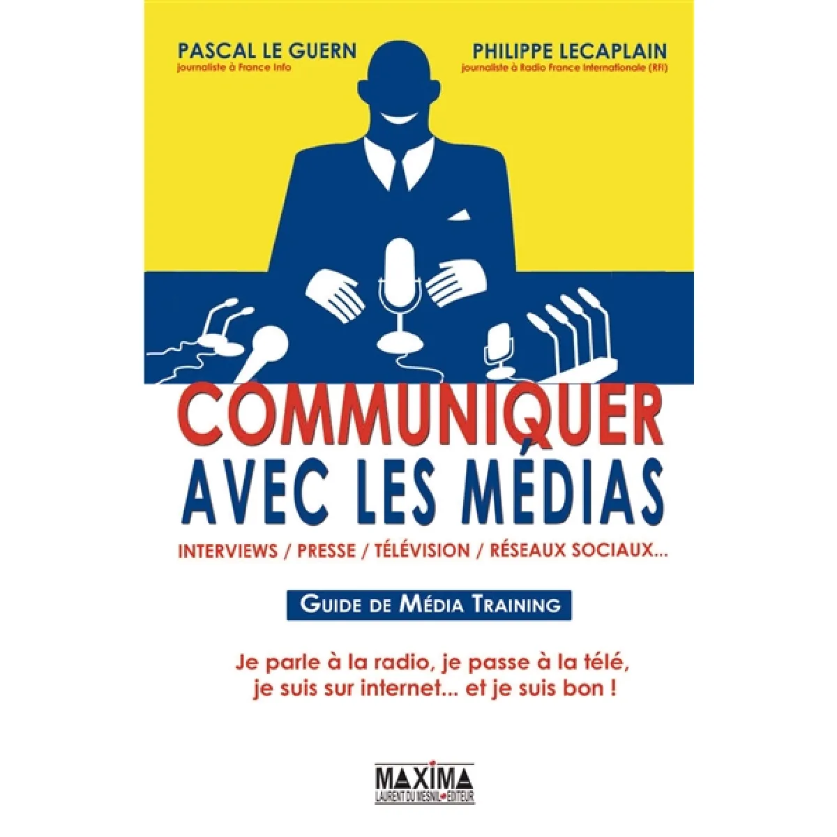 Communiquer avec les médias : guide de média training : interviews, presse, télévision, réseaux sociaux... · Occasion