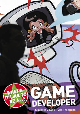 What's it Like to be a... Game Developer - What's it Like to be a (Paperback)