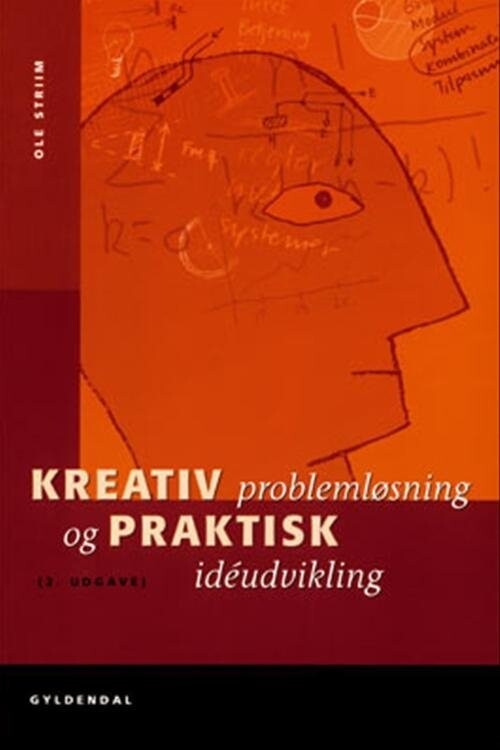 Kreativ Problemløsning Og Praktisk Idéudvikling - Ole Striim - Bog