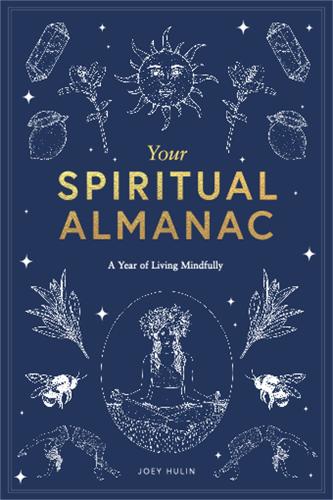 Your Spiritual Almanac: A Year of Living Mindfully (Hardback)