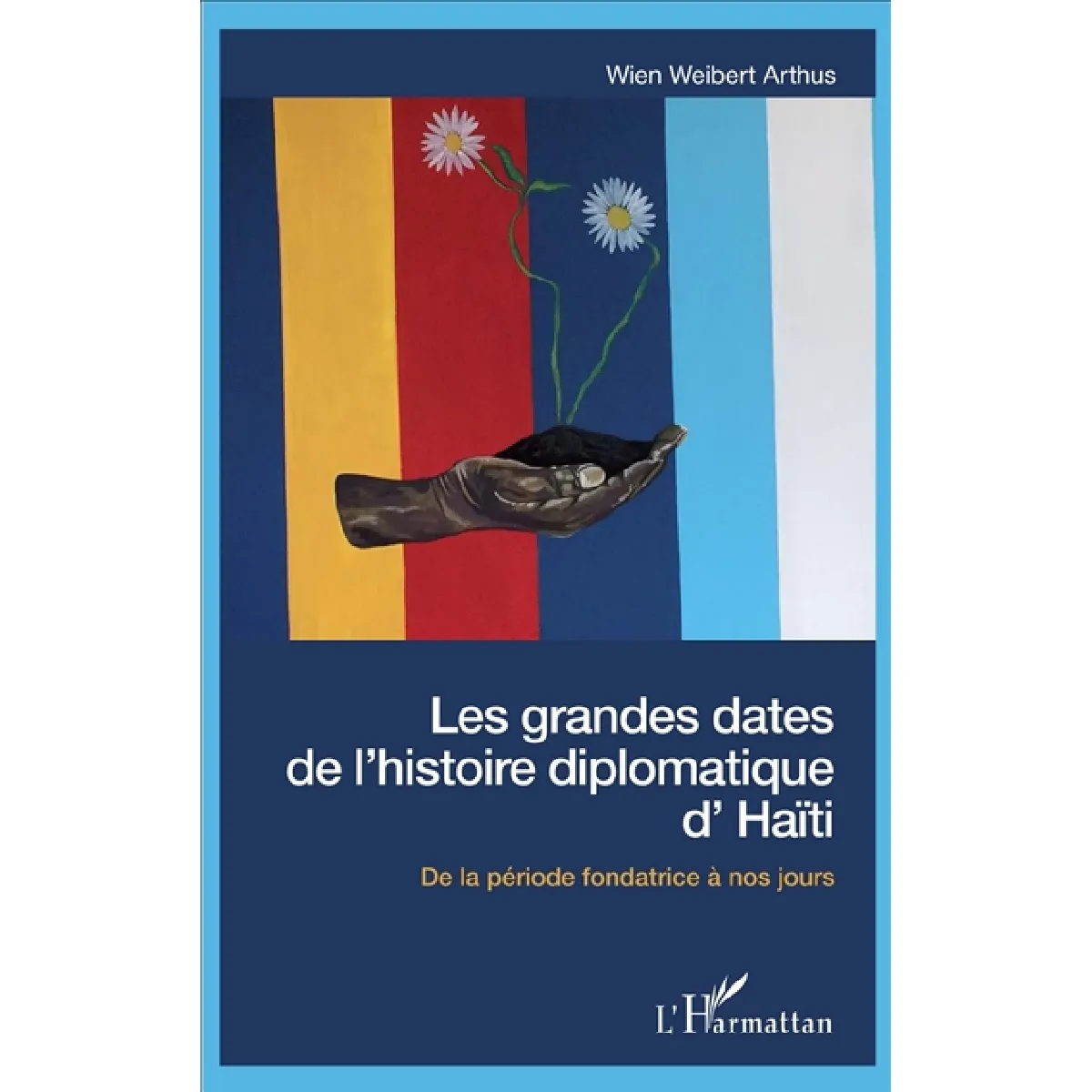 Les grandes dates de l'histoire diplomatique d'Haïti : de la période fondatrice à nos jours · Occasion