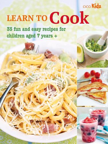 Learn to Cook: 35 Fun and Easy Recipes for Children Aged 7 Years + - Learn to Craft (Paperback)