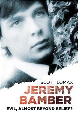 Jeremy Bamber: Evil, Almost Beyond Belief (Paperback)