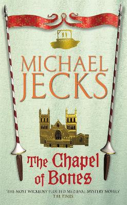The Chapel of Bones (Last Templar Mysteries 18): An engrossing and intriguing medieval mystery (Paperback)