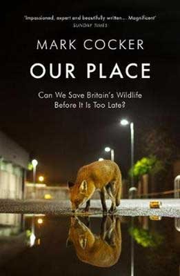 Our Place: Can We Save Britain's Wildlife Before It Is Too Late (Paperback)