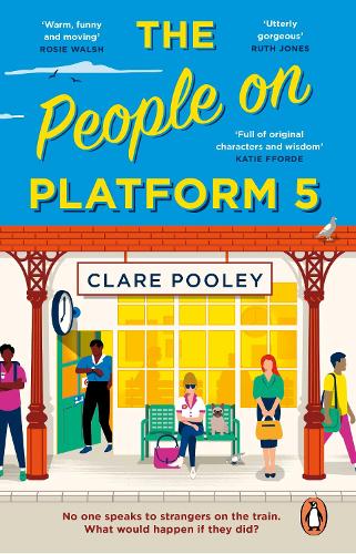 The People on Platform 5: A feel-good and uplifting read with unforgettable characters from the bestselling author of The Authenticity Project (Paperback)