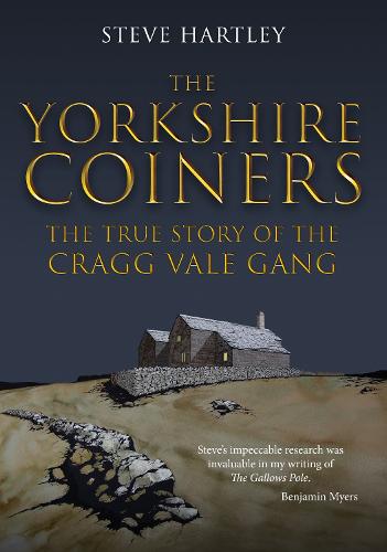 The Yorkshire Coiners: The True Story of the Cragg Vale Gang (Paperback)
