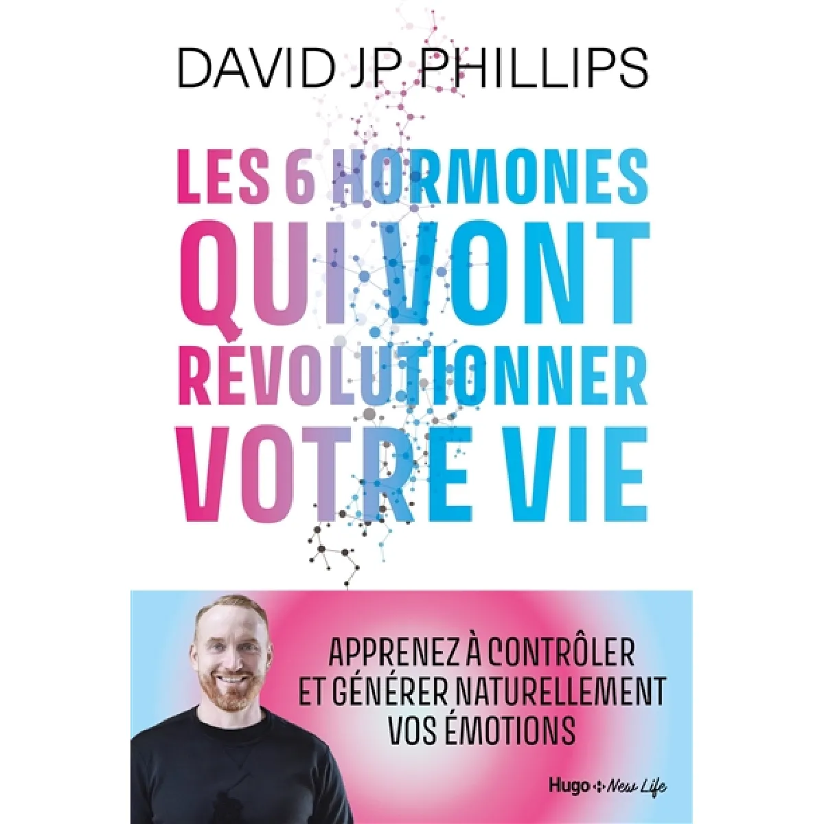 Les 6 hormones qui vont révolutionner votre vie : apprenez à contrôler et générer naturellement vos émotions · Occasion