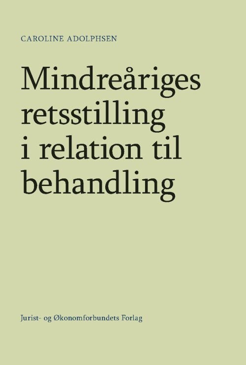 Mindreåriges Retsstilling I Relation Til Behandling - Caroline Adolphsen - Bog