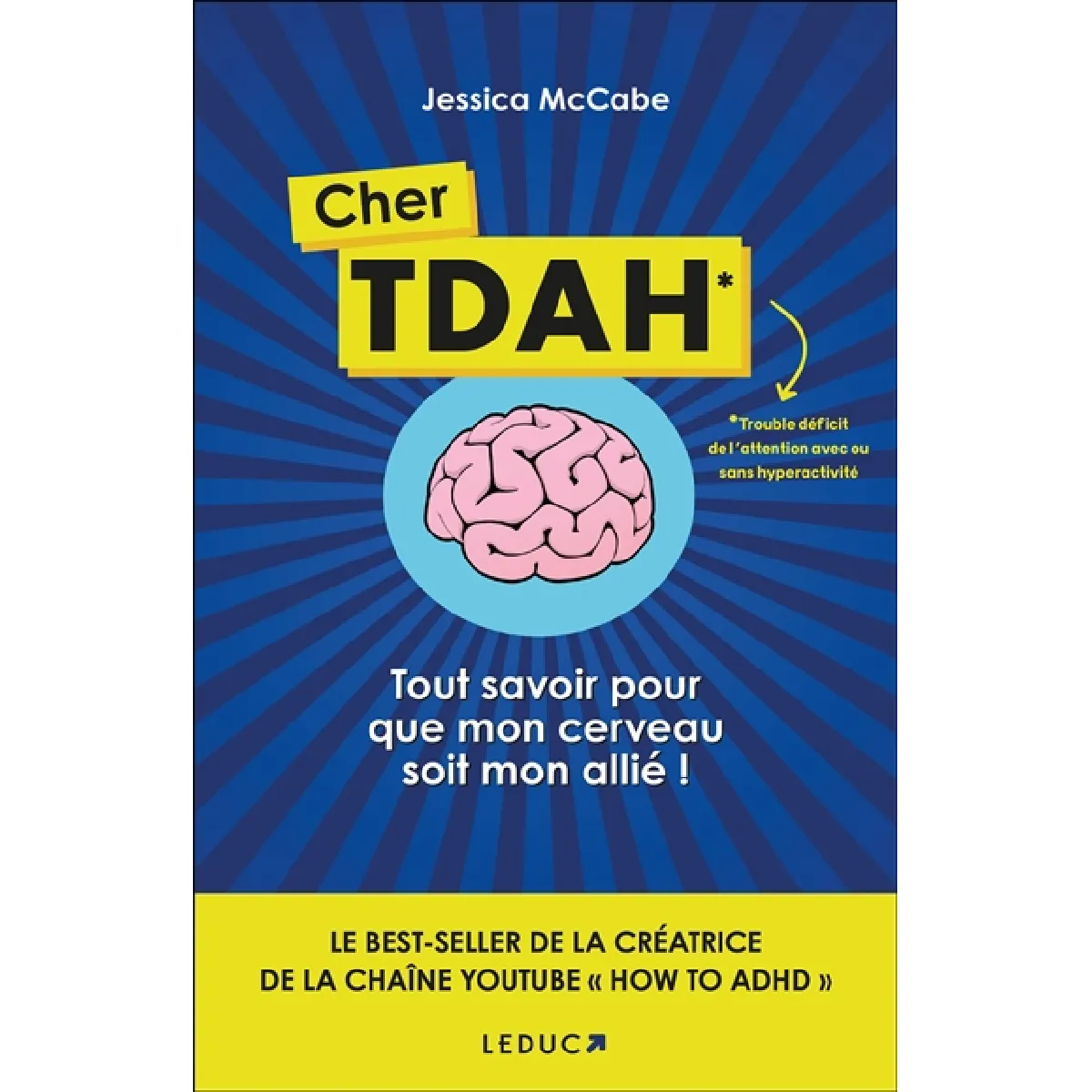 Cher TDAH : trouble déficit de l'attention avec ou sans hyperactivité : tout savoir pour que mon cerveau soit mon allié ! · Occasion