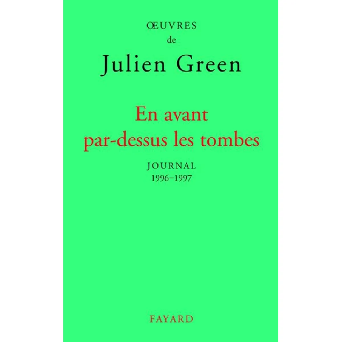 Oeuvres de Julien Green. Journal. Vol. 17. En avant par-dessus les tombes : 1996-1997 · Occasion