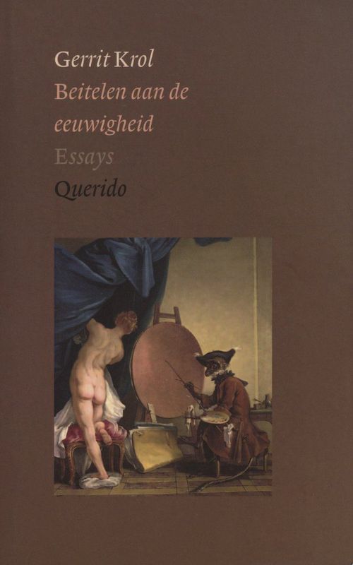 Gerrit Krol - Beitelen Aan De Eeuwigheid - Essays