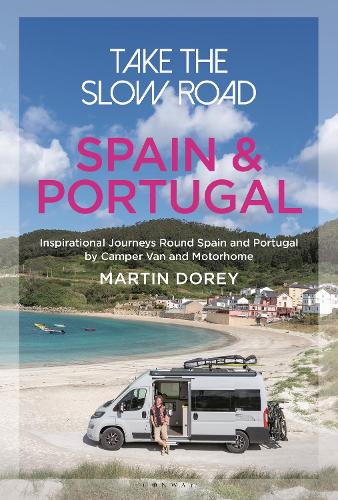 Take the Slow Road: Spain and Portugal: Inspirational Journeys Round Spain and Portugal by Camper Van and Motorhome (Paperback)