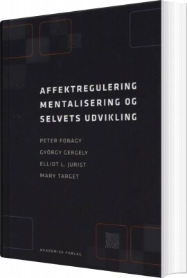 Affektregulering, Mentalisering Og Selvets Udvikling - Peter Fonagy - Bog