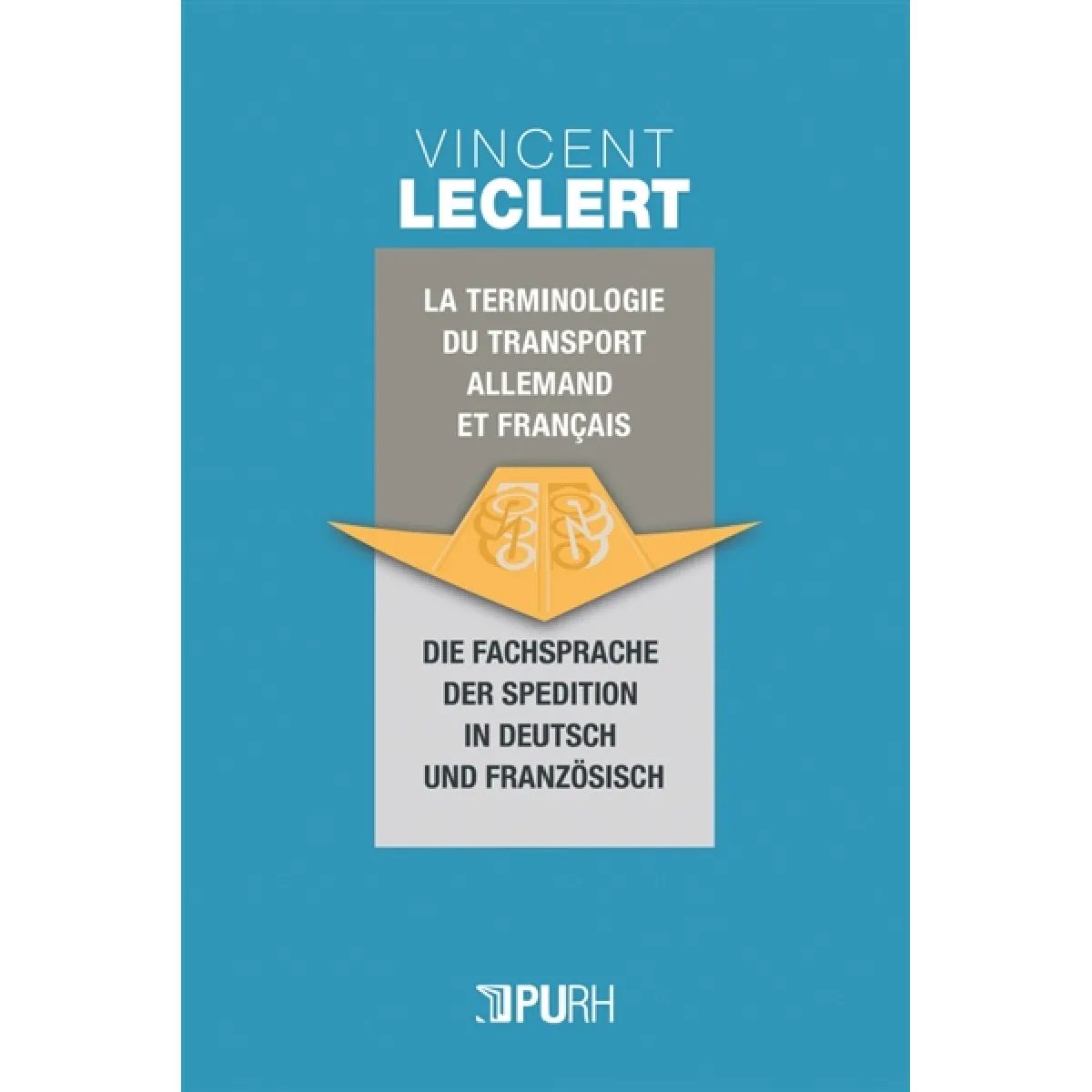 Terminologie du transport en allemand et en français. Die Fachsprache der Spedition in Deutsch und Französisch · Occasion