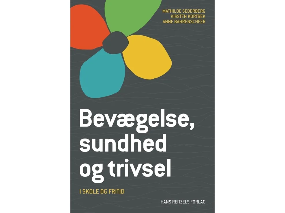 Bevægelse, sundhed og trivsel | Mathilde Sederberg;Kirsten Kortbek;Anne Bahrenscheer