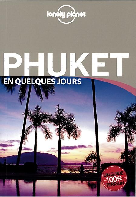 LONELY PLANET - PHUKET EN QUELQUES JOURS