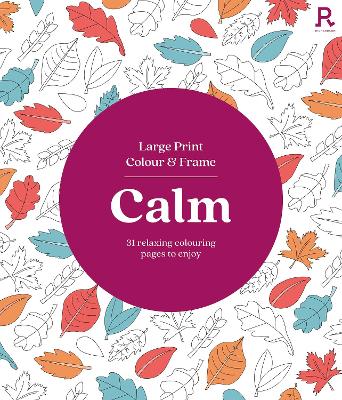 Large Print Colour & Frame - Calm (Colouring Book for Adults): 31 Relaxing Colouring Pages to Enjoy (Paperback)
