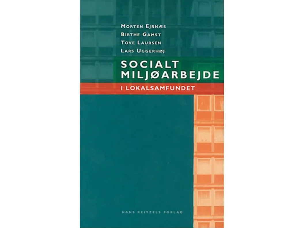 Socialt miljøarbejde i lokalsamfundet | Birthe Gamst;Lars Uggerhøj;Morten Ejrnæs;Tove Laursen