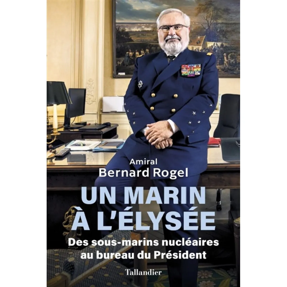 Un marin à l'Elysée : des sous-marins nucléaires au bureau du président · Occasion