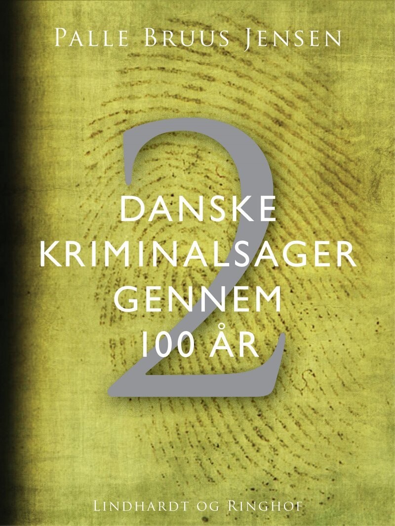 Danske Kriminalsager Gennem 100 År. Del 2 - Palle Bruus Jensen - Bog