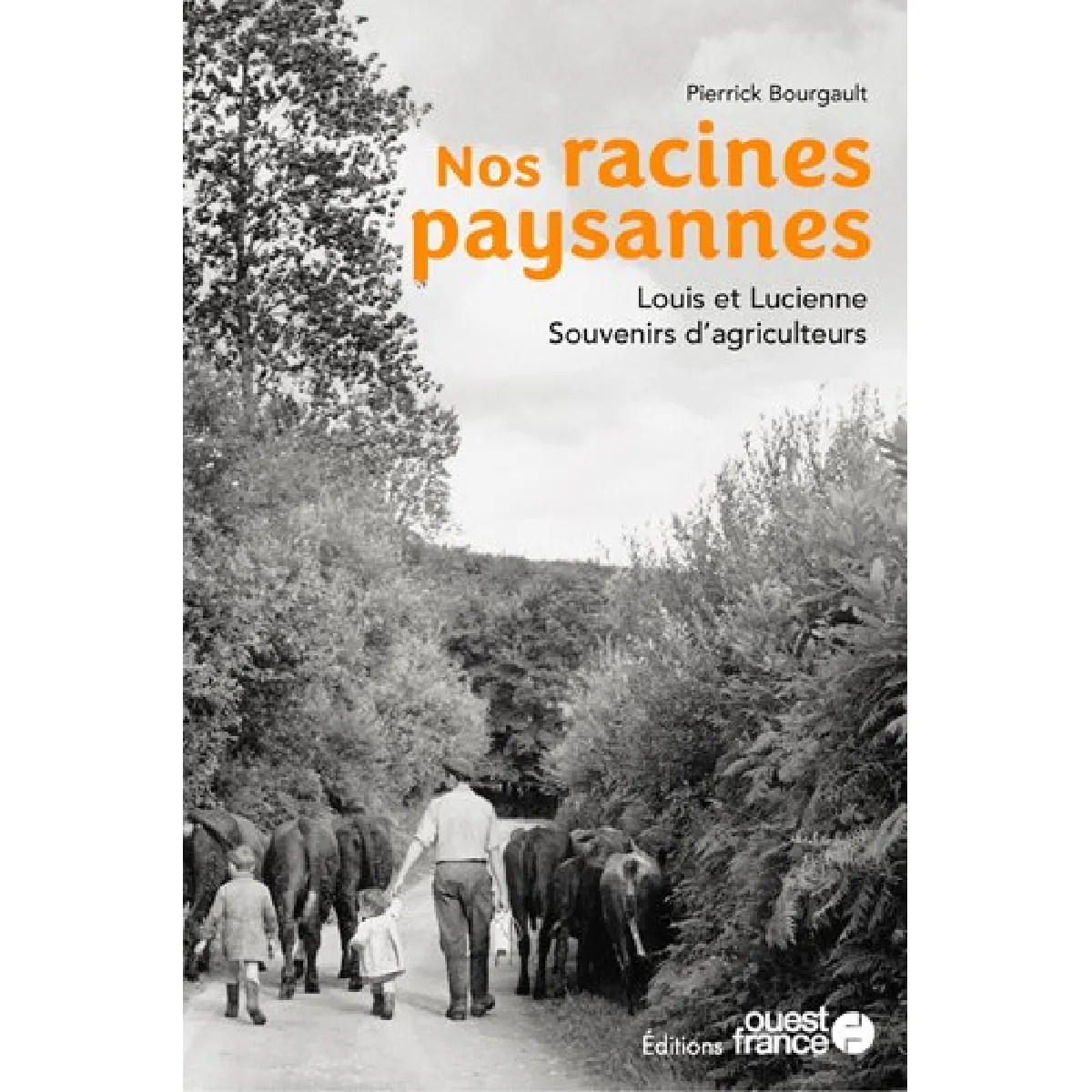 Nos racines paysannes : Louis et Lucienne : souvenirs d'agriculteurs · Occasion