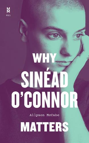 Why Sinéad O'Connor Matters - Music Matters (Hardback)