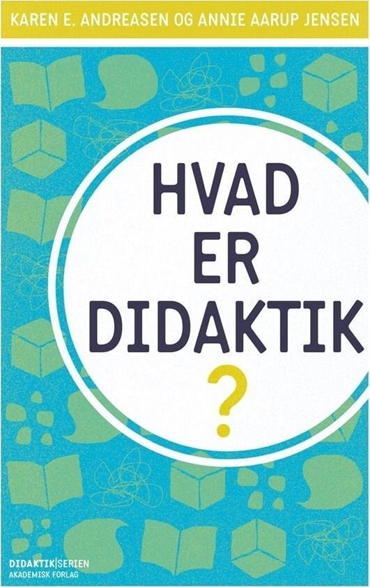 Hvad Er Didaktik - Annie Aarup Jensen - Bog