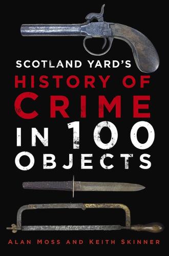 Scotland Yard's History of Crime in 100 Objects (Paperback)