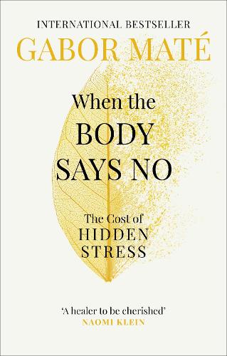 When the Body Says No: The Cost of Hidden Stress (Paperback)
