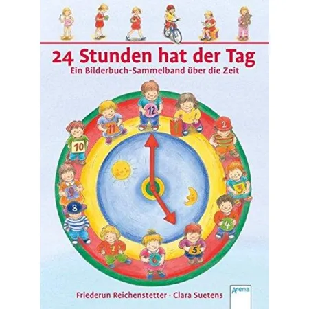 Arena 24 Stunden hat der Tag - Ein Bilderbuch-Sammelband