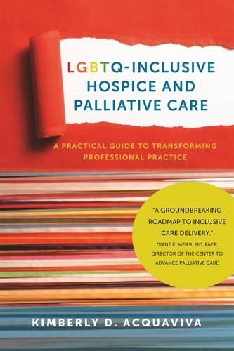 LGBTQ-Inclusive Hospice and Palliative Care - A Practical Guide to Transforming Professional Practice (Paperback)