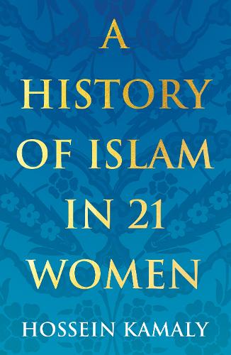 A History of Islam in 21 Women (Paperback)