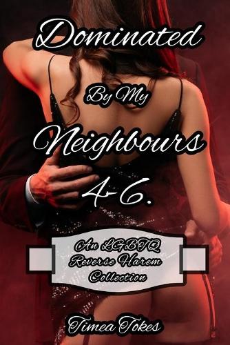 Dominated By My Neighbours 4-6.: An LGBTQ Reverse Harem Romance Collection (Paperback)