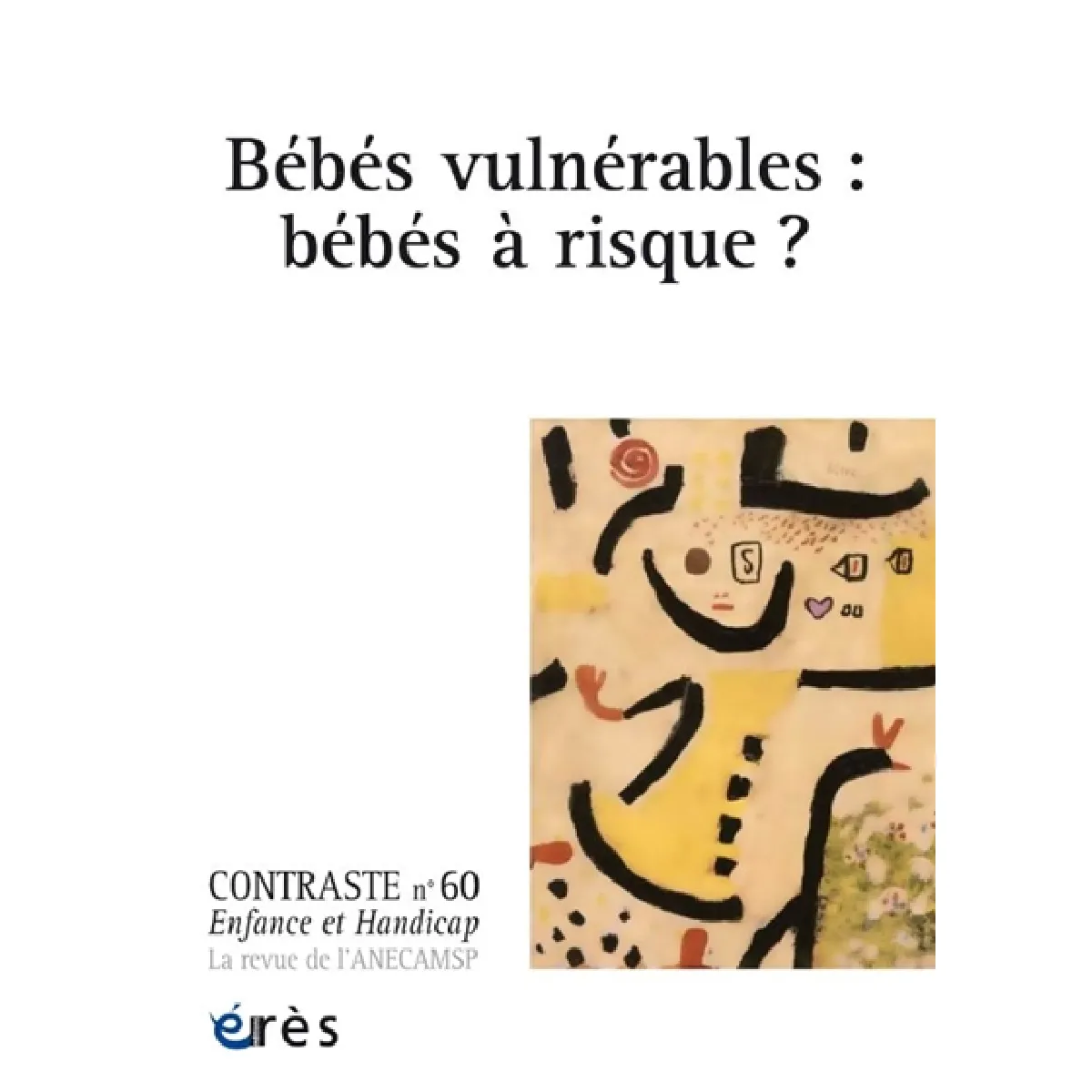 Contraste : enfance et handicap, n° 60. Bébés vulnérables : bébés à risque ?