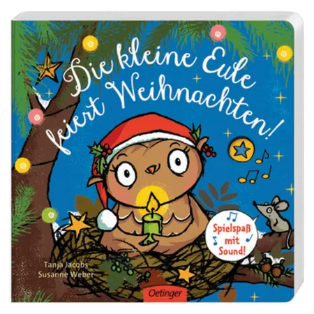 Oetinger Weber, Susanne Die kleine Eule feiert Weihnachten Spielspaß mit Sound