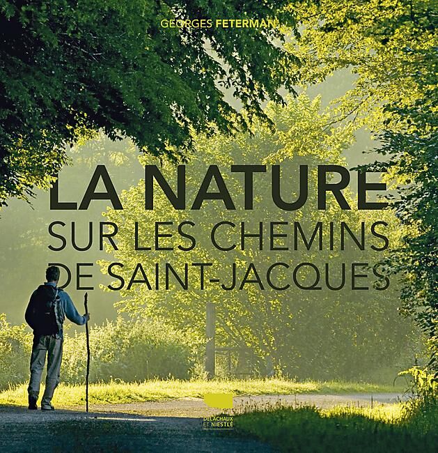 DELACHAUX  NIESTLE - LA NATURE SUR LES CHEMINS DE SAINT JACQUES