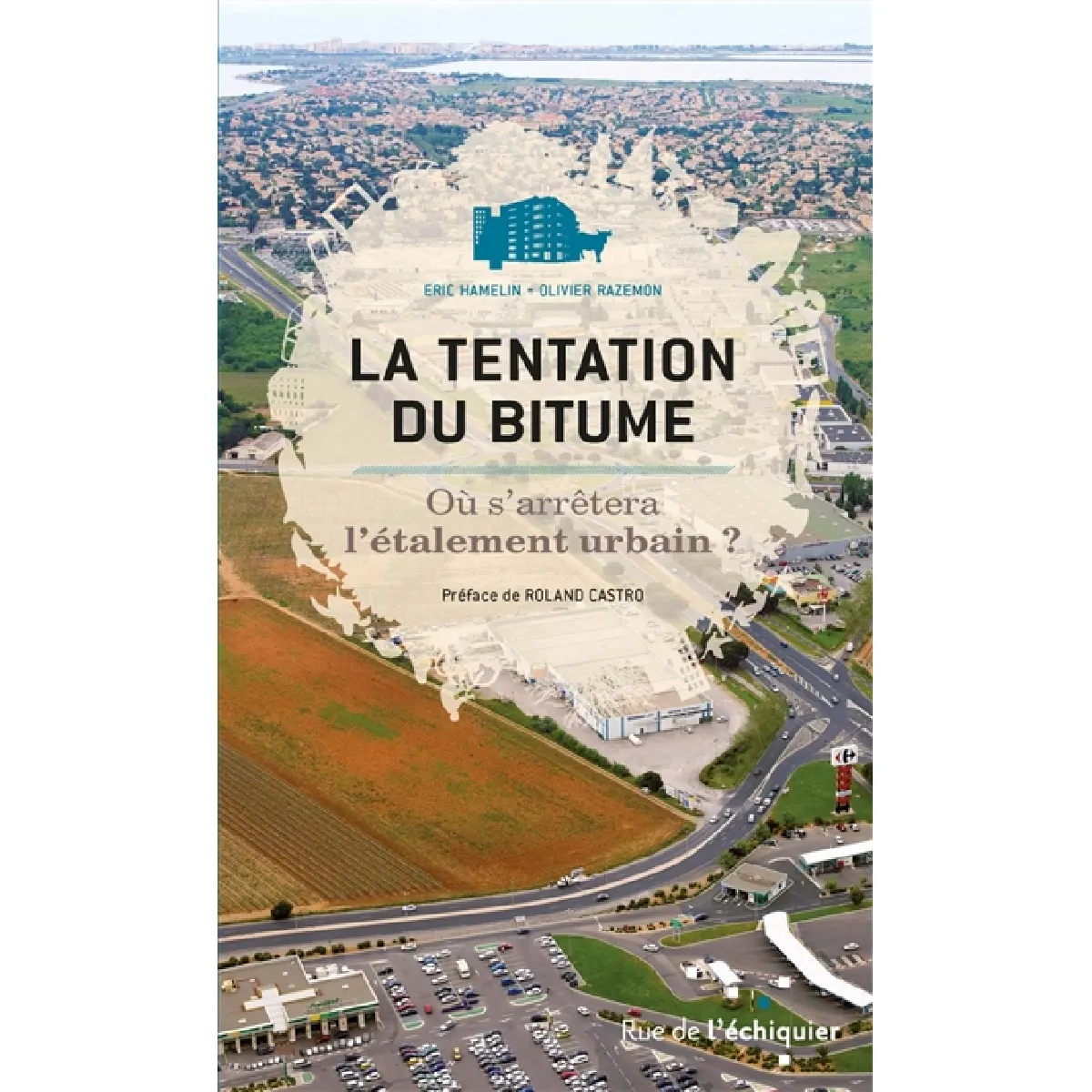 La tentation du bitume : où s'arrêtera l'étalement urbain ? · Occasion