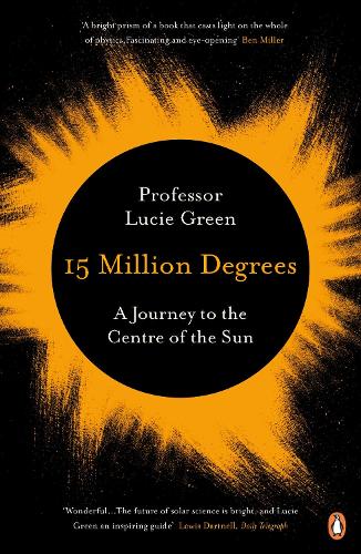 15 Million Degrees: A Journey to the Centre of the Sun (Paperback)