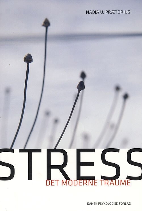 Stress - Det Moderne Traume - Nadja U. Prætorius - Bog