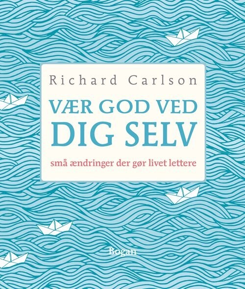 Vær God Ved Dig Selv - Richard Carlson - Bog