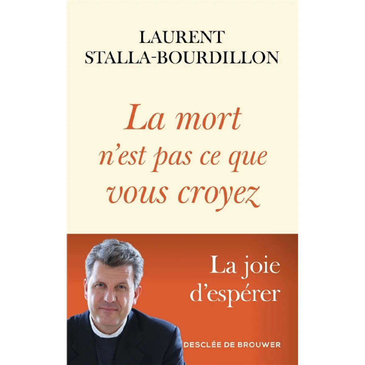 La mort n'est pas ce que vous croyez : la joie d'espérer