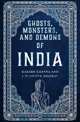 Ghosts, Monsters and Demons of India (Hardback)
