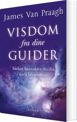 Visdom Fra Dine Guider - James Van Praagh - Bog